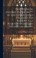 Entretiens De Madame La Prieure *** Au Sujet Des Affaires Présentes Par Rapport À La Religion De Jacques Philippe Lallemant 1021002518 Book Cover