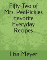 Fifty-Two of Mrs. PeaPickles Favorite Everyday Recipes B0841CNLPN Book Cover