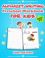 Alphabet Writing Preschool Workbook for Kids Color and Trace, Ages 3-5: Letters Handwriting Practice Activity Book for Toddlers and Kindergarten Readi B08734B1BW Book Cover
