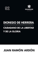 Dionisio de Herrera, ciudadano de la libertad y la gloria B0FSQJ1D1V Book Cover