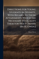 Directions for Young Students in Divinity, with Regard to Those Attainments Which Are Necessary to Qualify Them for Holy Orders [By H. Owen.]. 1149204230 Book Cover