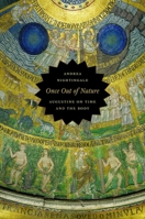 Once Out of Nature: Augustine on Time and the Body 0226585751 Book Cover