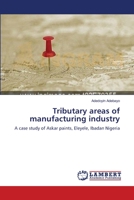 Tributary areas of manufacturing industry: A case study of Askar paints, Eleyele, Ibadan Nigeria 3844303413 Book Cover