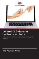 Le Web 2.0 dans le contexte scolaire: Influence ou interférence dans l'apprentissage des élèves ? (French Edition) 620766809X Book Cover