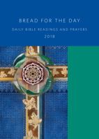 Bread for the Day 2018: Daily Bible Readings and Prayers 1451496117 Book Cover