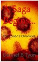 A Saga Begins...: The Covid-19 Chronicles 173241145X Book Cover