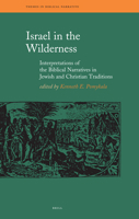 Israel in the Wilderness: Interpretations of the Biblical Narratives in Jewish and Christian Traditions 9004164243 Book Cover