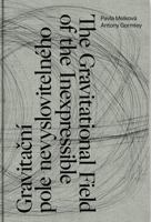 Antony Gormley, Pavla Melková the Gravitational Field of the Inexpressible 8074373762 Book Cover