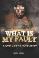 What is my fault: Love after torment, KEVIN & HANNAH, relationship books, romance novels null Book Cover