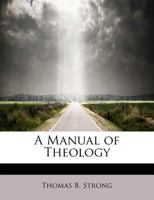 A Manual of Theology 1428609644 Book Cover