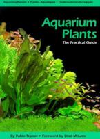 Aquarium Plants: The Practical Guide 0964505843 Book Cover