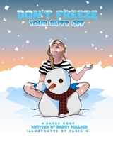 DON'T FREEZE YOUR BUTT OFF B0C87DBCV4 Book Cover