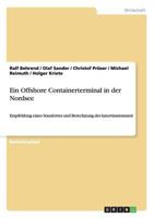 Ein Offshore Containerterminal in der Nordsee: Empfehlung eines Standortes und Berechnung der Amortisationszeit 3656108730 Book Cover