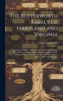 The Butterworth Family of Maryland and Virginia; a Genealogy and History of the Butterworth Family for More Than 300 Years, Including Allied Families ... Many Others. Edited by Helen Hutchinson... 1019356405 Book Cover