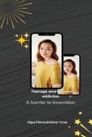 Teenage smart phone addiction: A barrier to innovation 1805252992 Book Cover