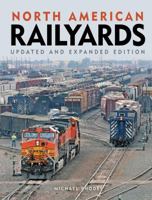 North American Railyards, Updated and Expanded Edition 0760315787 Book Cover