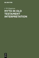 Myth in Old Testament Interpretation (Beiheft zur Zeitschrift fur die alttestamentliche Wissenschaft ; 134) 3110042207 Book Cover