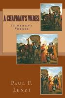 A Chapman's Wares: Itinerant Verses 1979593051 Book Cover