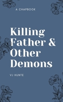 Killing Father And Other Demons B099ZRXV6T Book Cover