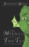 The Mermaid With Two Tails: Star of the Sea Novellas Book One B0CSTFK8CR Book Cover