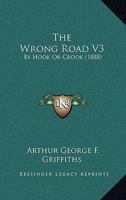 The Wrong Road V3: By Hook Or Crook 1120938848 Book Cover