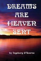 Dreams are heaven sent: Dreams as tools for self-knowledge, compassion, and guidance for a richer life 1536894753 Book Cover