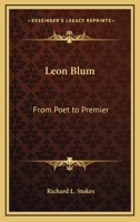 Leon Blum From Poet To Premier 1406731722 Book Cover