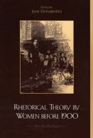 Rhetorical Theory by Women before 1900: An Anthology 0742517179 Book Cover