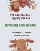 Around the Globe: The Adventures of Squishy and Boo Book three 1964446066 Book Cover