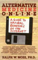 Alternative Medicine Online: A Guide to Natural Remedies on the Internet 1881025101 Book Cover