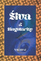 SIVA & SINGULARITY: Non-Dual Consciousness, Cosmology, Mathematics, and the Future of Intelligence 9354695361 Book Cover