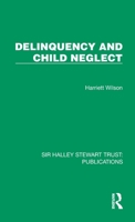 Delinquency and Child Neglect (Sir Halley Stewart Trust: Publications) 1032804882 Book Cover