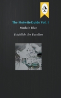 The HotwifeGuide Vol I Module Blue Establish the Baseline B0BTZ7LBSR Book Cover