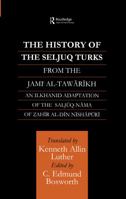 The History of the Seljuq Turks: From the Jami al-Tawarikh (Studies in the History of Iran & Turkey) 0415583128 Book Cover