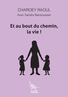 Et au bout du chemin, la vie! (French Edition) 2322559318 Book Cover