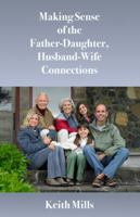 Making Sense of the Father-Daughter, Husband-Wife Connections 0982912404 Book Cover