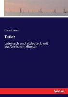 Tatian : Lateinisch und altdeutsch mit ausführlichem Glossar 1016679351 Book Cover