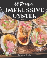 88 Impressive Oyster Recipes: Greatest Oyster Cookbook of All Time B08PXBCVS7 Book Cover