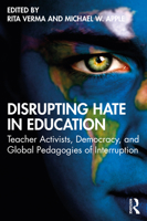 Disrupting Hate in Education: Teacher Activists, Democracy, and Global Pedagogies of Interruption 0367344378 Book Cover