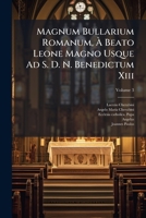 Magnum Bullarium Romanum, Ã Beato Leone Magno Usque Ad S. D. N. Benedictum Xiii (Latin Edition) 102439588X Book Cover