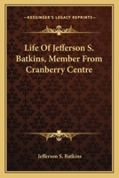 Life of Jefferson S. Batkins, Member from Cranberry Centre 0548399530 Book Cover