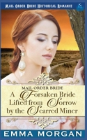 A Forsaken Bride Lifted From Sorrow By The Scarred Miner B09TN45LRJ Book Cover