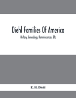 Diehl Families Of America: History, Genealogy, Reminiscences, Etc 1015552870 Book Cover