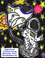 Space Coloring Book for Toddlers A Variety of Coloring Pages: A fun an awesome space, astronaut, solar system coloring book for toddlers and kids... 1081194251 Book Cover