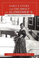 Sara's Story and the Impact of Alzheimer's: The Celebration of a Productive Life 0595466265 Book Cover