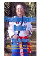 Prevailing Against Bullies My Life Story 1304928594 Book Cover