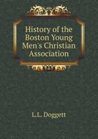 History of the Boston Young Men's Christian Association 053038888X Book Cover
