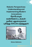 Robotic Perspectives: Understanding and Implementing Modern Innovations: Understanding and Implementing Modern Innovations (Tamil Edition) B0CRFCRK64 Book Cover