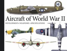 Aircraft of World War II: Development, Weaponry, Specifications 0785816968 Book Cover