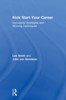 Kick Start Your Career: Successful Strategies and Winning Techniques 1138067660 Book Cover